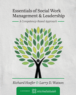 Essentials of Social Work Management and Leadership: A Competency-Based Approach