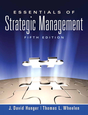 Essentials of Strategic Management - Hunger, J, and Wheelen, Thomas