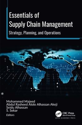 Essentials of Supply Chain Management: Strategy, Planning, and Operations - Majeed, Mohammed (Editor), and Alhassan Akeji, Abdul Rasheed Alolo (Editor), and Alhassan, Seidu (Editor)