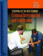 Essentials of the Reid Technique: Criminal Interrogation and Confessions: .