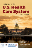 Essentials of the U.S. Health Care System: .