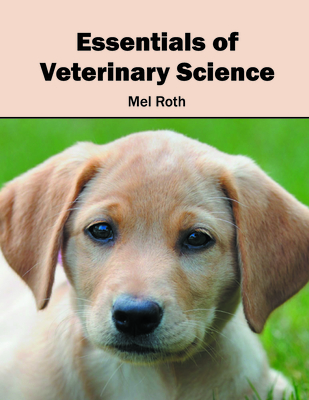 Essentials of Veterinary Science - Roth, Mel (Editor)