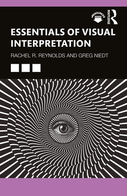 Essentials of Visual Interpretation - Reynolds, Rachel R, and Niedt, Greg