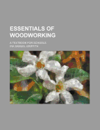 Essentials of Woodworking: A Textbook for Schools