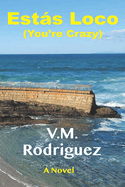 Est�s Loco (You're Crazy): Two Words I Thought I Would Never Hear Her Say Again