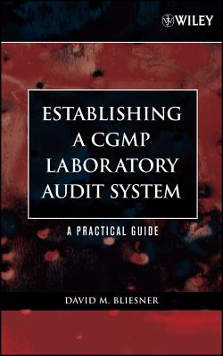 Establishing a Cgmp Laboratory Audit System: A Practical Guide - Bliesner, David M