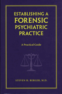 Establishing a Forensic Psychiatric Practice: A Practical Guide