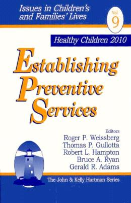 Establishing Preventive Services - Weissberg, Roger P (Editor), and Gullotta, Thomas P (Editor), and Hampton, Robert L (Editor)