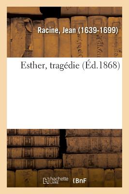Esther, Tragedie - Racine, Jean