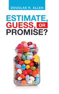 Estimate, Guess, or Promise?