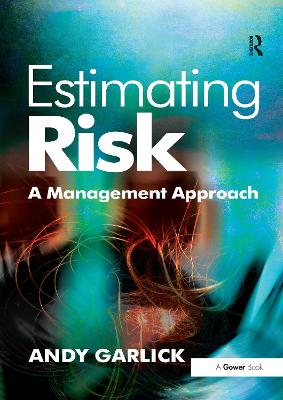 Estimating Risk: A Management Approach - Garlick, Andy