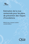 Estimation de la crue centennale pour les plans de pr?vention des risques d'inondations