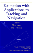 Estimation with Applications to Tracking and Navigation: Theory Algorithms and Software
