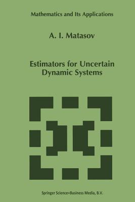 Estimators for Uncertain Dynamic Systems - Matasov, A I