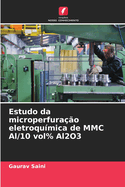 Estudo da microperfura??o eletroqu?mica de MMC Al/10 vol% Al2O3