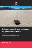 Estudos gen?ticos e celulares do pod?cito na FSGS