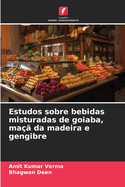 Estudos sobre bebidas misturadas de goiaba, ma?? da madeira e gengibre
