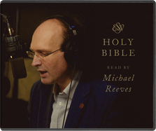 ESV Audio Bible, Read by Michael Reeves