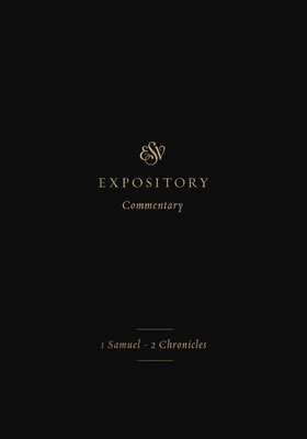 ESV Expository Commentary: 1 Samuel-2 Chronicles (Volume 3) - Duguid, Iain M (Editor), and Hamilton Jr, James M (Editor), and Sklar, Jay (Editor)
