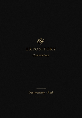 ESV Expository Commentary: Deuteronomy-Ruth (Volume 2) - Duguid, Iain M (Editor), and Hamilton Jr, James M (Editor), and Sklar, Jay (Editor)
