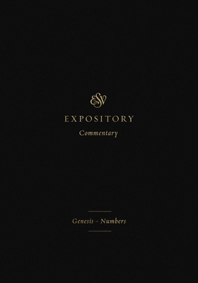 ESV Expository Commentary: Genesis-Numbers (Volume 1) - Duguid, Iain M (Editor), and Hamilton Jr, James M (Editor), and Sklar, Jay (Editor)