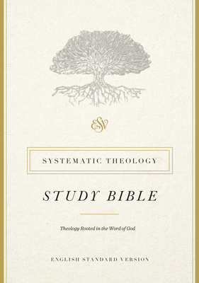 ESV Systematic Theology Study Bible - Wells, David F (Contributions by), and Morgan, Christopher W (Contributions by), and Allison, Gregg R (Contributions by)