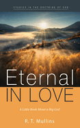 Eternal in Love: A Little Book about a Big God