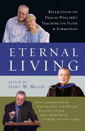 Eternal Living: Reflections on Dallas Willard's Teaching on Faith and Formation