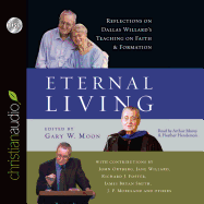Eternal Living: Reflections on Dallas Willard's Teaching on Faith and Formation
