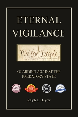 Eternal Vigilance: Guarding Against the Predatory State - Bayrer, Ralph L