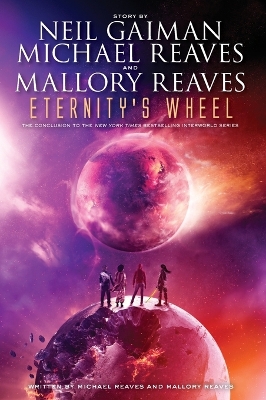 Eternity's Wheel - Gaiman, Neil, and Reaves, Michael, and Reaves, Mallory