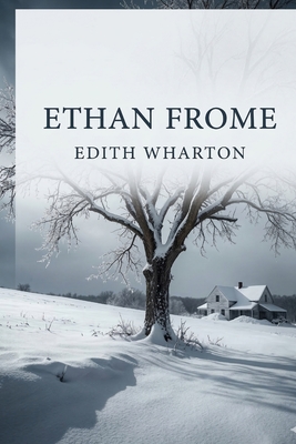 Ethan Frome - Wharton, Edith