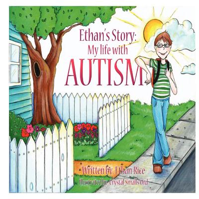 Ethan's Story: My Life With Autism - Ringsted, Melissa (Editor), and Rice, Ethan