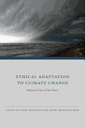 Ethical Adaptation to Climate Change: Human Virtues of the Future