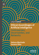 Ethical Assemblages of Artificial Intelligence: Controversies, Uncertainties, and Networks