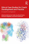 Ethical Case Studies for Coach Development and Practice: A Coach's Companion