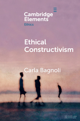 Ethical Constructivism - Bagnoli, Carla