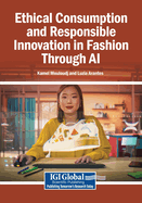 Ethical Consumption and Responsible Innovation in Fashion Through AI