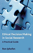 Ethical Decision Making in Social Research: A Practical Guide