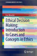 Ethical Decision Making: Introduction to Cases and Concepts in Ethics