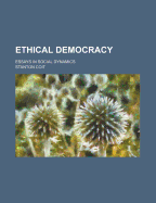 Ethical Democracy: Essays in Social Dynamics