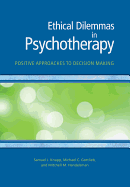 Ethical Dilemmas in Psychotherapy: Positive Approaches to Decision Making