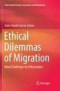 Ethical Dilemmas of Migration: Moral Challenges for Policymakers