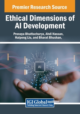 Ethical Dimensions of AI Development - Bhattacharya, Pronaya (Editor), and Hassan, Ahdi (Editor), and Liu, Haipeng (Editor)