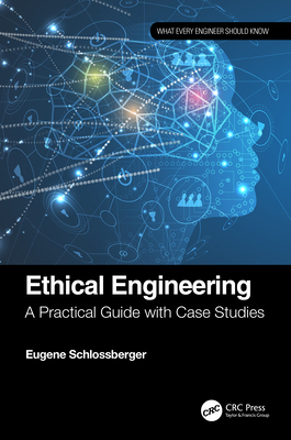 Ethical Engineering: A Practical Guide with Case Studies - Schlossberger, Eugene