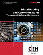 Ethical Hacking and Countermeasures: Threats and Defense Mechanisms (Ec-Council Certified Ethical Hacker (Ceh))