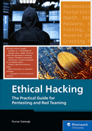 Ethical Hacking: The Practical Guide for Pentesting and Red Teaming