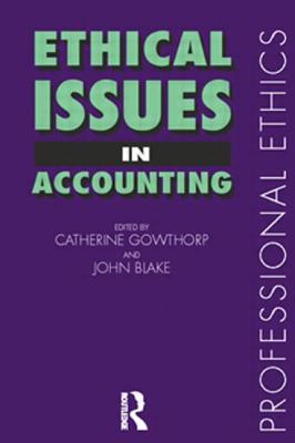 Ethical Issues in Accounting - Blake, John (Editor), and Gowthorpe, Catherine (Editor)