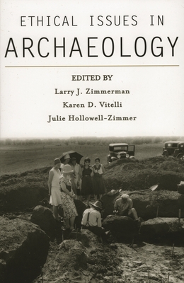 Ethical Issues in Archaeology - Zimmerman, Larry J (Editor), and Vitelli, Karen D (Editor), and Hollowell-Zimmer, Julie (Editor)