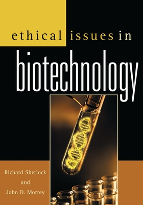 Ethical Issues in Biotechnology - Agar, Nicholas (Contributions by), and Altieri, Miguel (Contributions by), and American Association for the Advancement of...